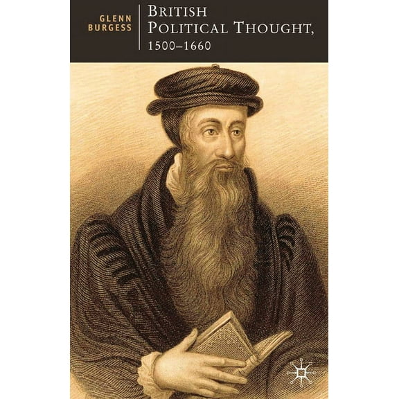 British Studies British Political Thought, 1500-1660: The Politics of the Post-Reformation, Book 18, (Paperback)