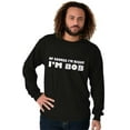 thumbnail image 4 of Course Im Right Im Bob Men's Big & Tall Long Sleeve Graphic Tee Brisco Brands 2X, 4 of 5