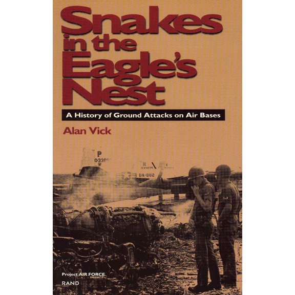 Pre-Owned Snakes in the Eagle's Nest: A History of Ground Attacks on Air Bases (Paperback) 0833016296 9780833016294