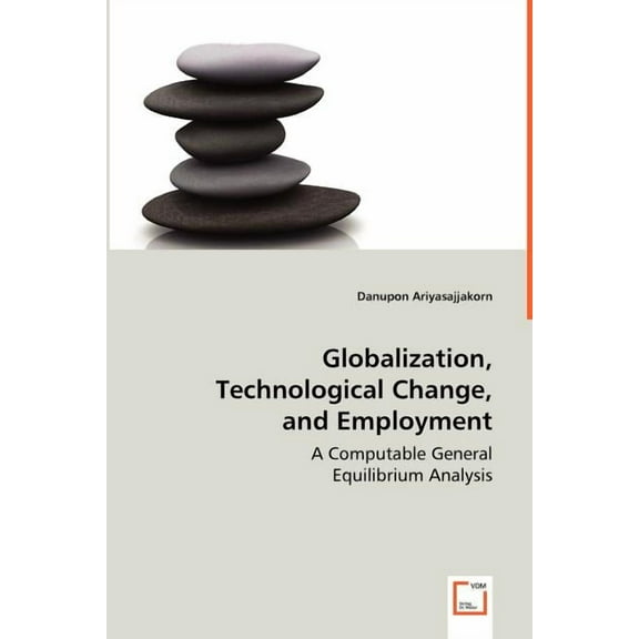 Globalization, Technological Change, and Employment (Paperback)