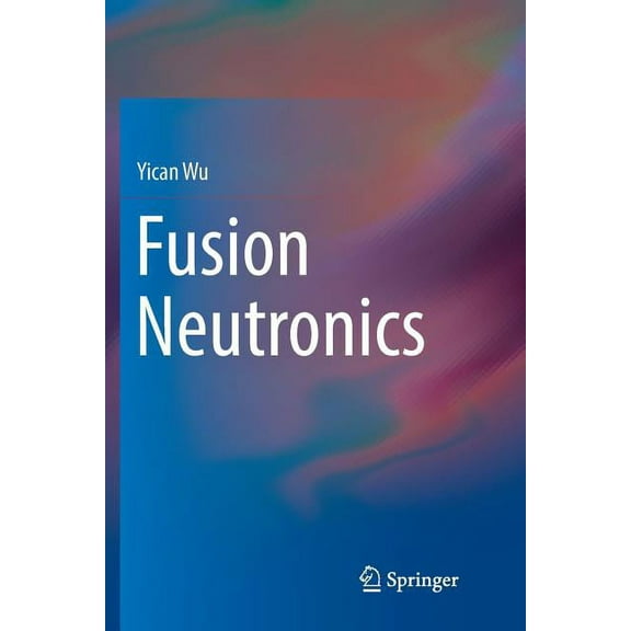 Springer Tracts in Modern Physics (Hardc Fusion Neutronics, Book 271, (Paperback)