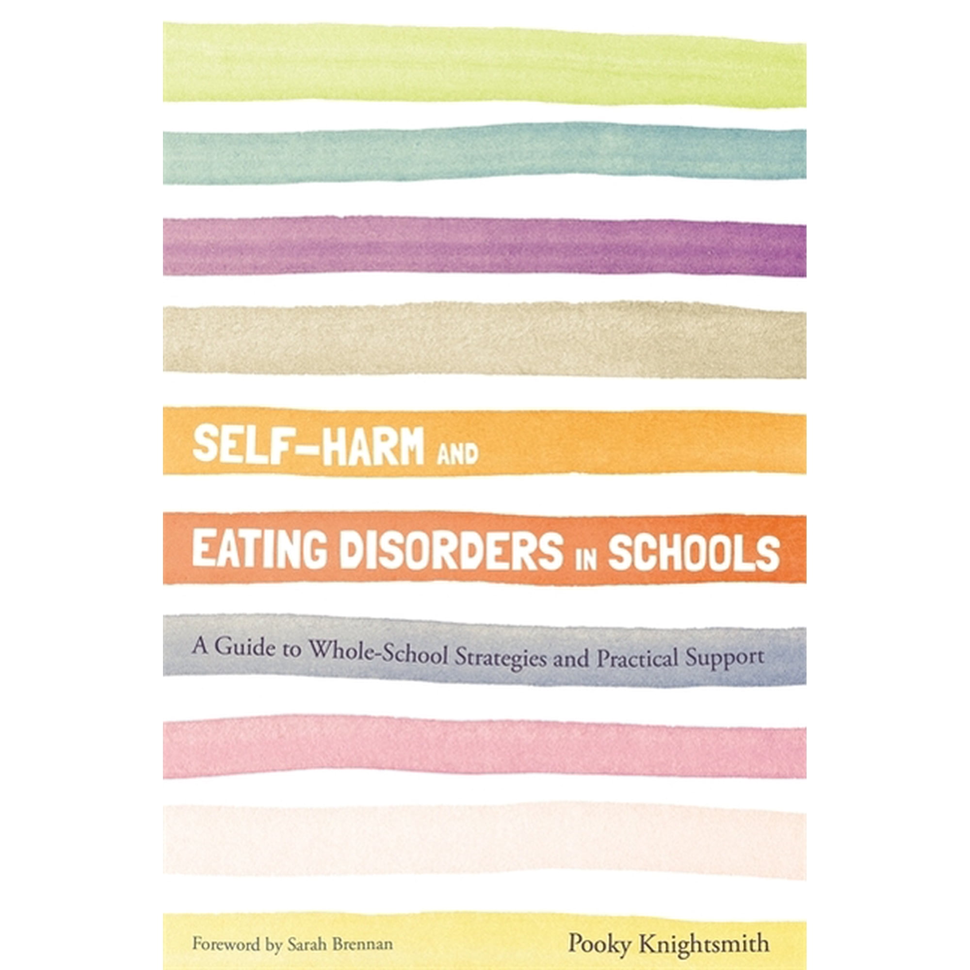 Self-Harm and Eating Disorders in Schools: A Guide to Whole-School Strategies and Practical Support, (Paperback)