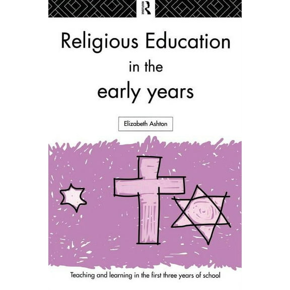 Teaching and Learning in the First Three Religious Education in the Early Years, (Paperback)