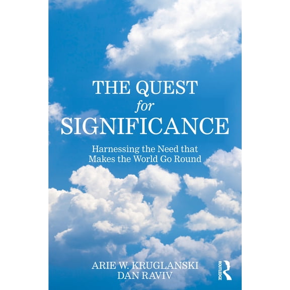 The Quest for Significance: Harnessing the Need that Makes the World Go Round, (Paperback)