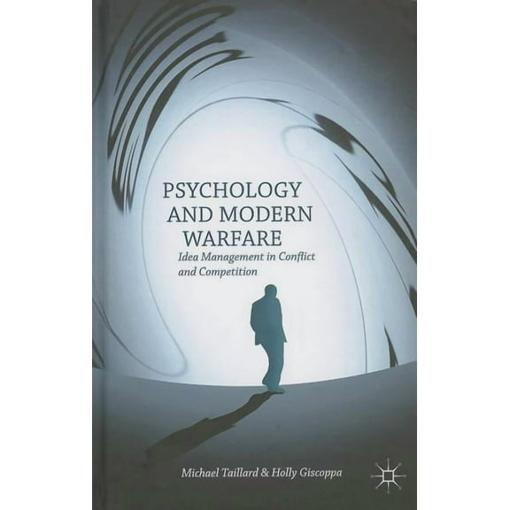 Psychology and Modern Warfare: Idea Management in Conflict and Competition, (Hardcover)
