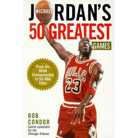 Pre-Owned Michael Jordan's 50 Greatest Games: From His Ncaa Championship to Six Nba Titles (Paperback) 0806520302 9780806520308
