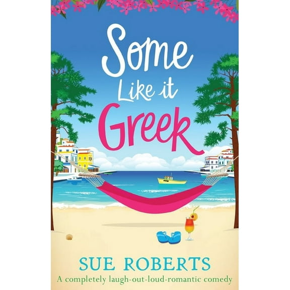 Some Like It Greek: A completely laugh-out-loud romantic comedy (Paperback)