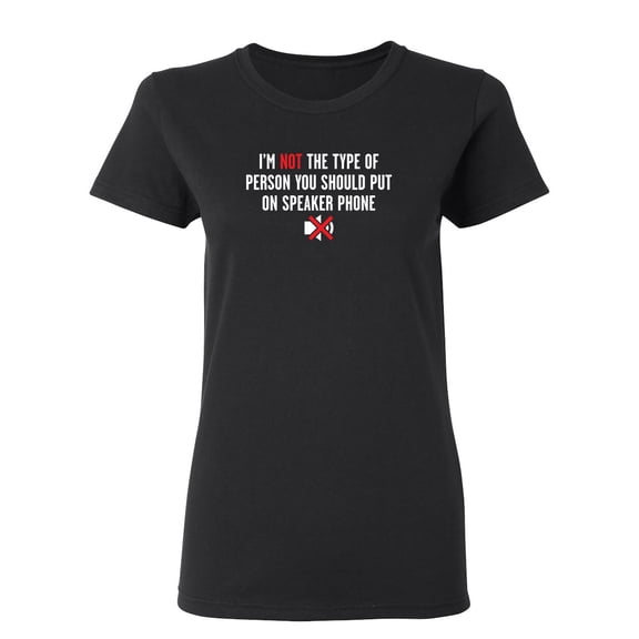 I'm Not The Type Of Person Sarcastic Novelty Gift Idea Adult Humor Funny Women's Casual Tees