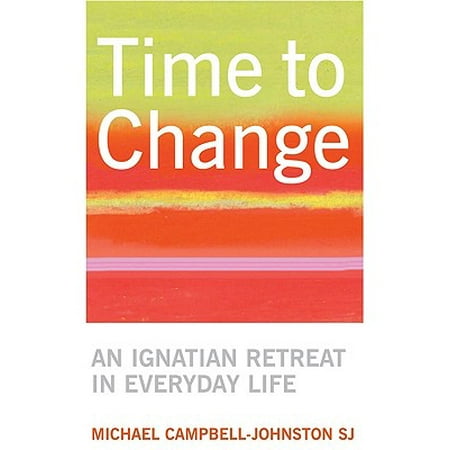 Time to Change: An Ignatian Retreat in Everyday Life -