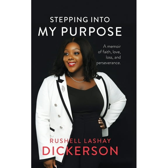 Stepping Into My Purpose: A Memoir of Faith, Love, Loss and Perseverance, (Hardcover)