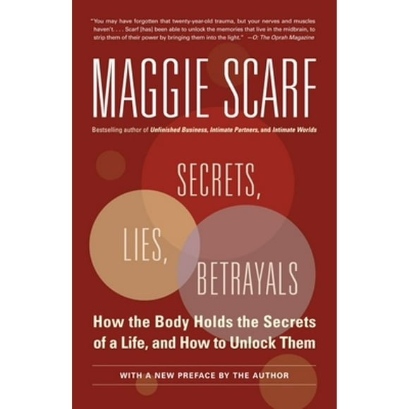 Pre-Owned Secrets, Lies, Betrayals: How the Body Holds the Secrets of a Life, and How to Unlock Them (Paperback 9780345481177) by Maggie Scarf