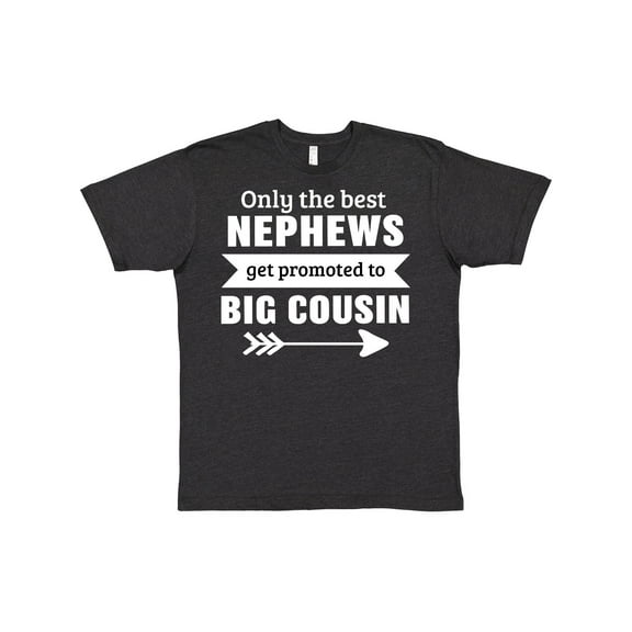 Inktastic Only the Best Nephews Get Promoted to Big Cousin T-Shirt