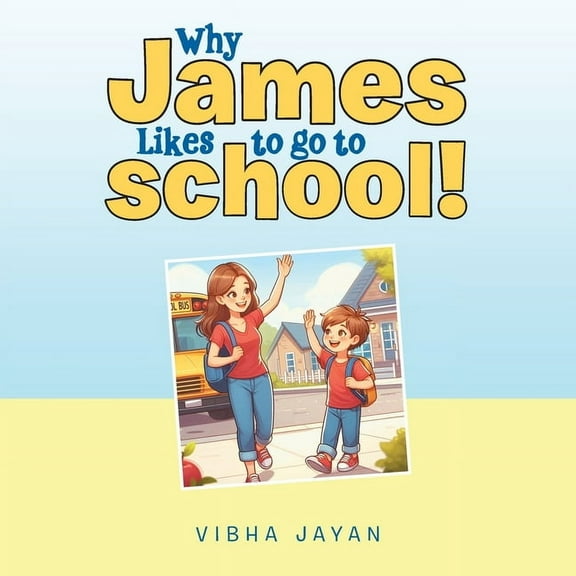 Why James Likes to go to school!, (Paperback)
