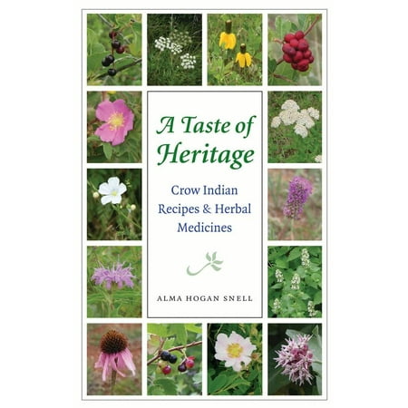 A Taste of Heritage : Crow Indian Recipes and Herbal