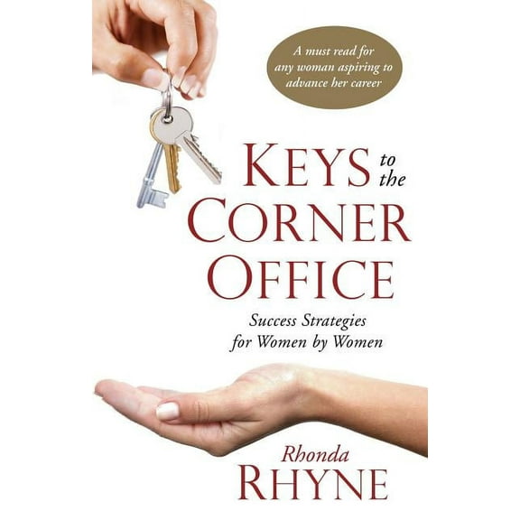 Keys to the Corner Office: Success Strategies for Women by Women (Paperback)