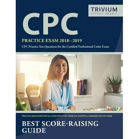 Cpc Practice Exam 2018-2019 : Cpc Practice Test Questions for the Certified Professional Coder (Best Gifts For Coders)