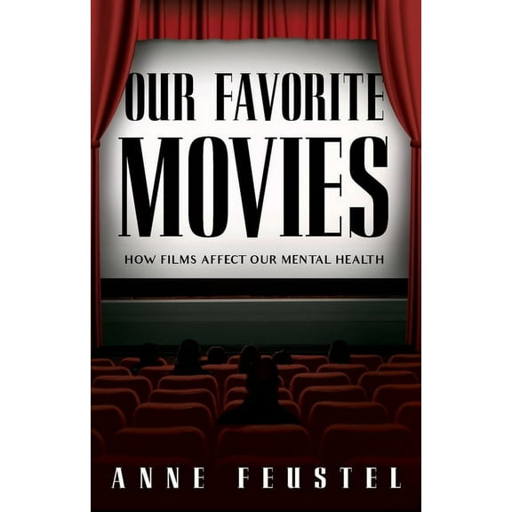 Our Favorite Movies: How Films Affect Our Mental Health (Paperback)