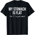 thumbnail image 1 of My Stomach Is Flat The L Is Just Silent Camiseta, 1 of 2
