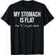 thumbnail image 1 of My Stomach Is Flat The L Is Just Silent Camiseta, 1 of 2
