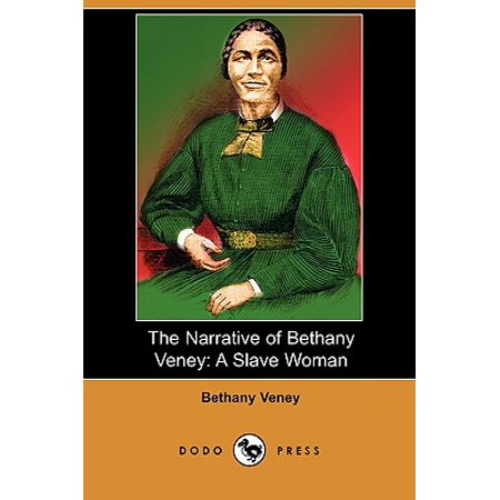 The Narrative of Bethany Veney : A Slave Woman (Dodo Press)