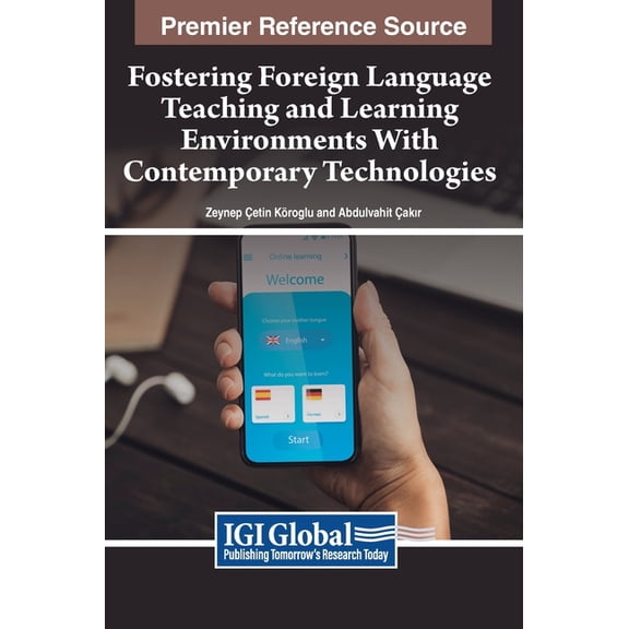 Fostering Foreign Language Teaching and Learning Environments With Contemporary Technologies, (Hardcover)