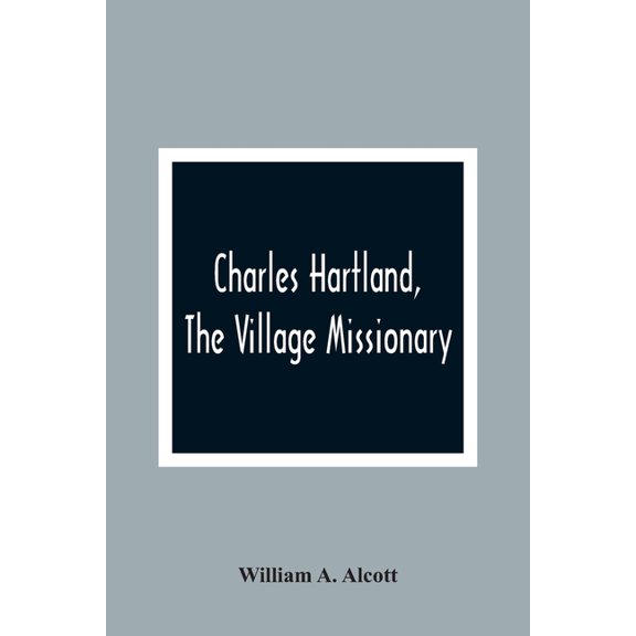 Charles Hartland, The Village Missionary, (Paperback)