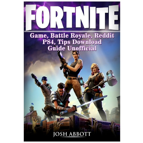 Fortnite Game, Battle Royale, Reddit, Tips, Download Guide Unofficial - Walmart.com