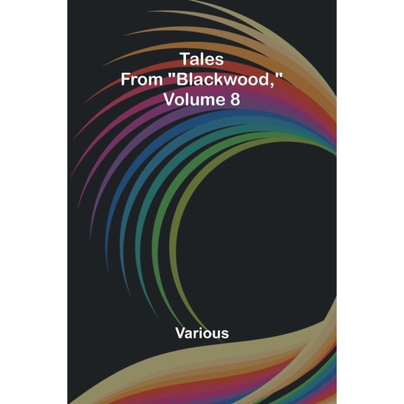 Tales from "Blackwood," Volume 8, (Paperback)