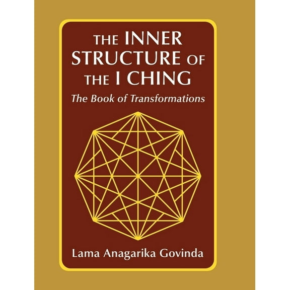 The inner structure of the I ching, the Book of transformations, (Hardcover)
