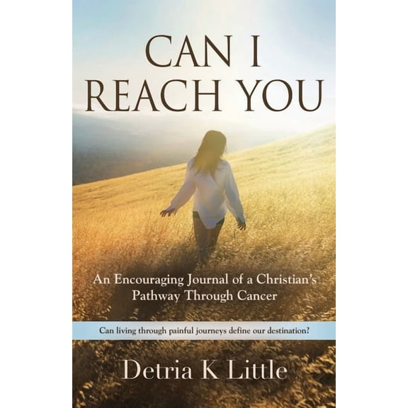 Can I Reach You: An Encouraging Journal of a Christian's Pathway Through Cancer, (Paperback)