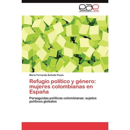Refugio Politico y Genero: Mujeres Colombianas En Espana (Paperback)