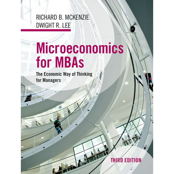 Microeconomics for MBAs: The Economic Way of Thinking for Managers, (Hardcover)