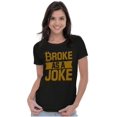 thumbnail image 3 of Funny Broke as a Joke No Money Humor Womens Fitted Plus Size Graphic Tee Brisco Brands 3X, 3 of 5