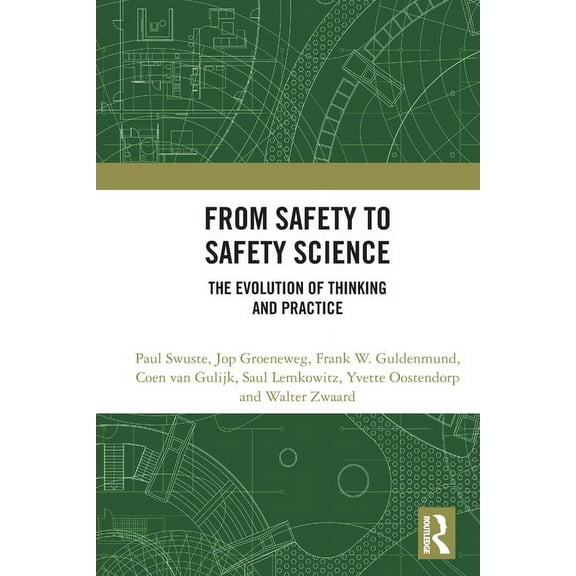From Safety to Safety Science: The Evolution of Thinking and Practice, (Paperback)
