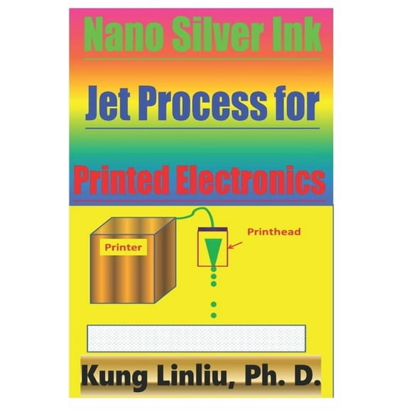 Nano Silver Ink Jet Process for Printed Electronics (Paperback)