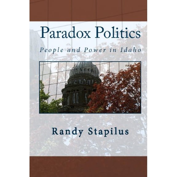Paradox Politics: People and Power in Idaho (Paperback)