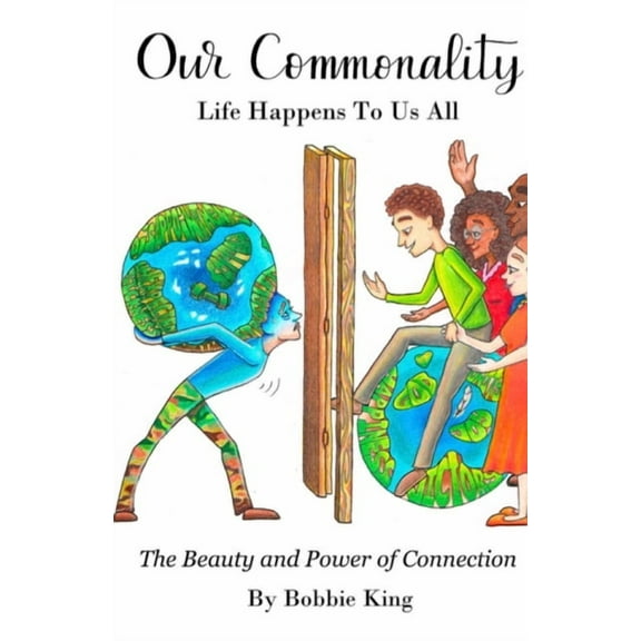Our Commonality Life Happens To Us All: The Power and The Beauty of Connection, (Paperback)