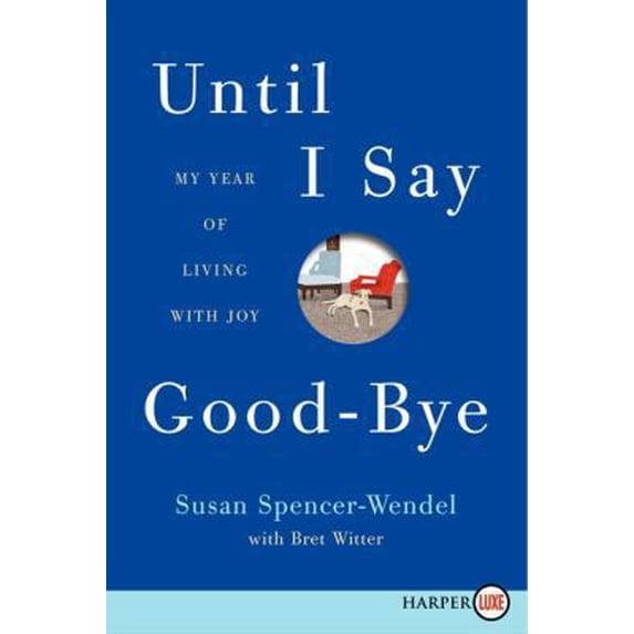 Pre-Owned Until I Say Good-Bye: My Year of Living with Joy (Paperback) 006225345X 9780062253453