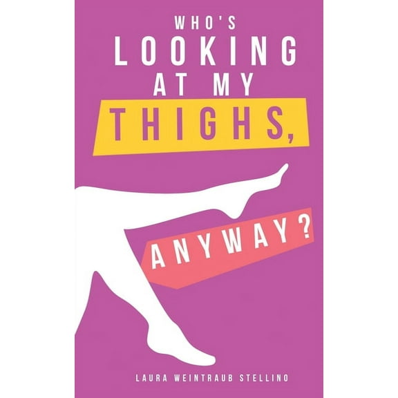Who's Looking at My Thighs, Anyway?, (Paperback)