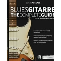 Blues-Gitarre - The Complete Guide Teil 2: Melodische Phrasierung, (Paperback)