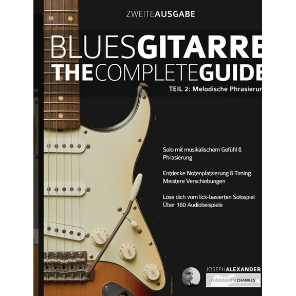 Blues-Gitarre - The Complete Guide Teil 2: Melodische Phrasierung, (Paperback)