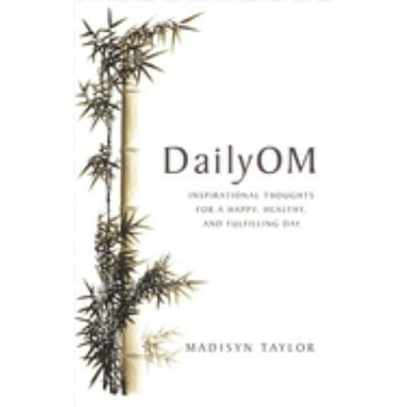 Pre-Owned DailyOM: Inspirational Thoughts for a Happy, Healthy, and Fulfilling Day (Paperback) 1401920500 9781401920500