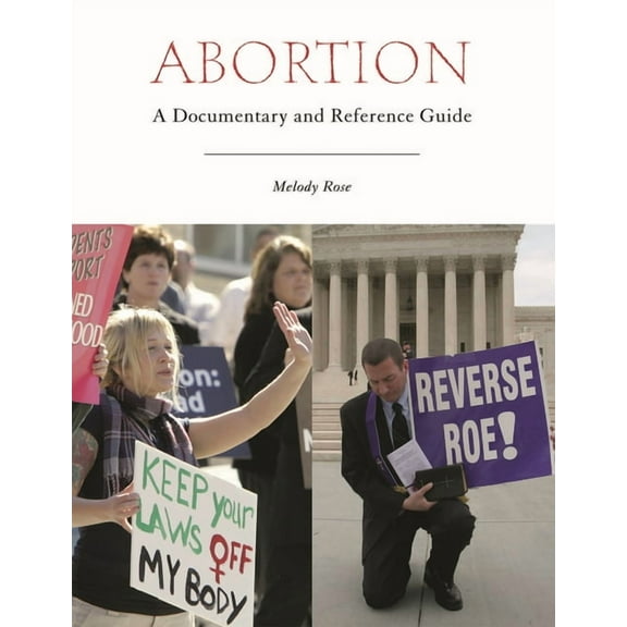 Documentary and Reference Guides Abortion: A Documentary and Reference Guide, (Hardcover)