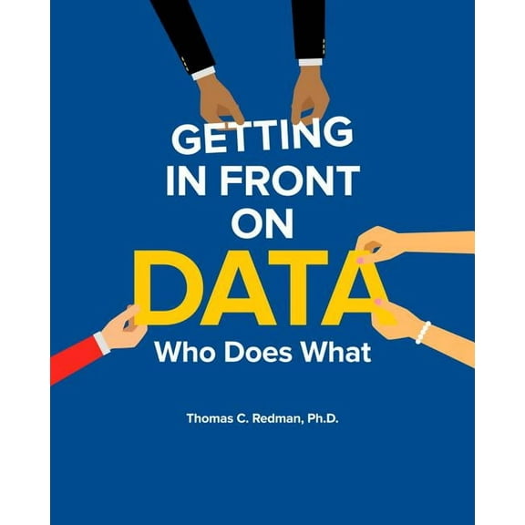 Getting in Front on Data: Who Does What, (Paperback)