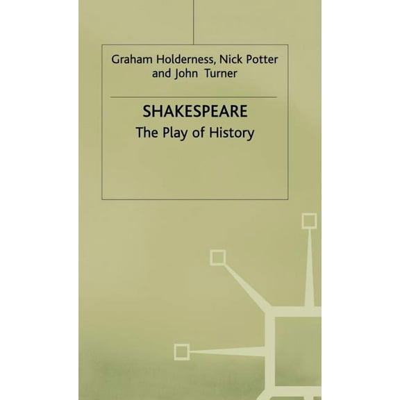 Contemporary Interpretations of Shakespe Shakespeare: The Play of History, (Hardcover)