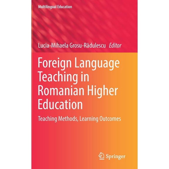 Multilingual Education Foreign Language Teaching in Romanian Higher Education: Teaching Methods, Learning Outcomes, Book 27, (Hardcover)