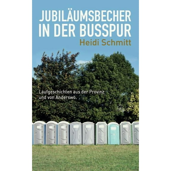 Jubiläumsbecher in der Busspur: Laufgeschichten aus der Provinz und von Anderswo, (Paperback)