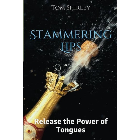 Stammering Lips : Release the Power of Tongues