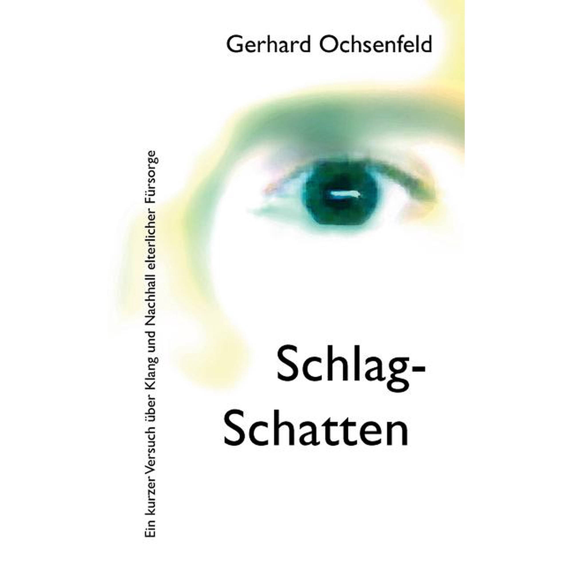 Schlag-Schatten: Ein kurzer Versuch &uuml;ber Klang und Nachhall elterlicher F&uuml;rsorge (Paperback)