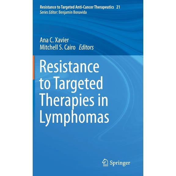 Resistance to Targeted Anti-Cancer Thera Resistance to Targeted Therapies in Lymphomas, Book 21, (Hardcover)